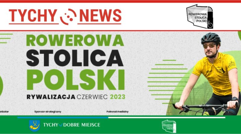 Rowerowa Stolica Polski 2023 – Kręć bezpiecznie dla Tychów.