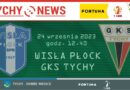 Zapowiedź meczu 9. kolejki Fortuna 1 Ligi : Wisła Płock – GKS Tychy.
