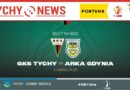Kup bilet na mecz GKS Tychy – Arka Gdynia.