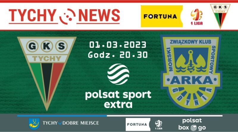 GKS Tychy – Arka Gdynia na żywo w Polsat Sport Extra.