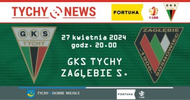 Zapowiedź meczu 30 kolejki Fortuna 1 ligi : GKS Tychy – Zagłębie Sosnowiec.