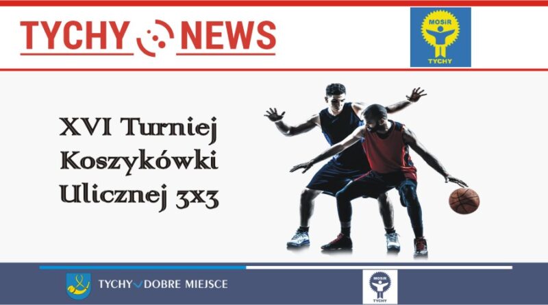 MOSiR Tychy zaprasza na kolejną edycję turnieju koszykówki ulicznej 3×3.