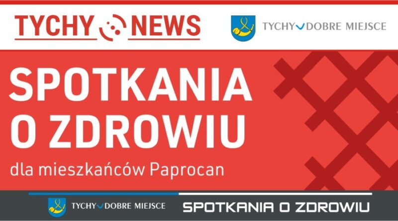 Spotkania o zdrowiu dla mieszkańców Paprocan.