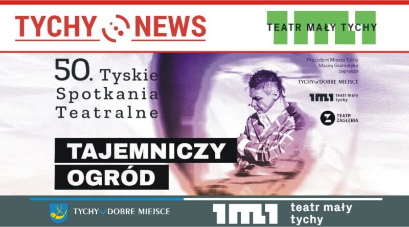 50. Tyskie Spotkania Teatralne – „Tajemniczy Ogród”.