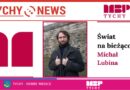 Z cyklu Świat na Bieżąco – Michał Lubina.