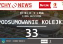 Podsumowanie 33 kolejki Betclic 1 ligi.