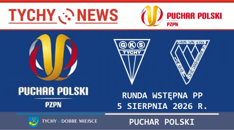 GKS Tychy zagra z Zagłębiem Sosnowiec w rundzie wstępnej Pucharu Polski.