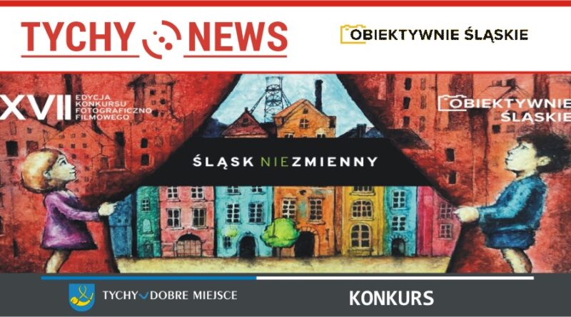 XVII edycja konkursu Obiektywnie Śląskie.