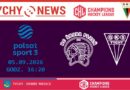 Hokejowa Liga Mistrzów : HC Pilzno – GKS Tychy na żywo w Polsat Sport 3.
